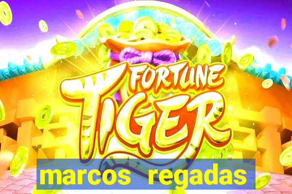 marcos regadas filho fortuna